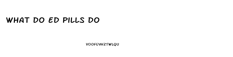 What Do Ed Pills Do