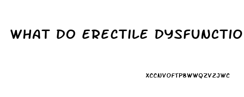 What Do Erectile Dysfunction Drugs Do