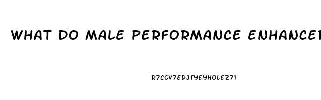 What Do Male Performance Enhancers Do