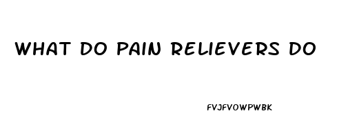 What Do Pain Relievers Do