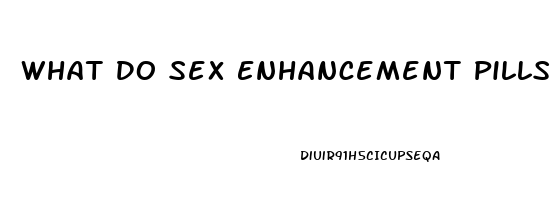 What Do Sex Enhancement Pills Do