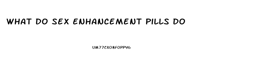 What Do Sex Enhancement Pills Do