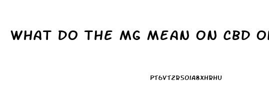 What Do The Mg Mean On Cbd Oil