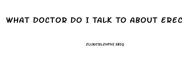 What Doctor Do I Talk To About Erectile Dysfunction