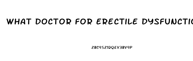 What Doctor For Erectile Dysfunction