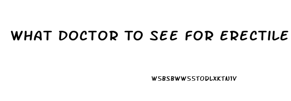 What Doctor To See For Erectile Dysfunction