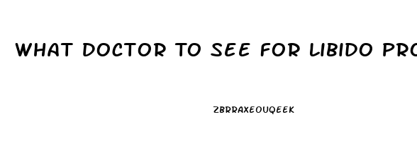 What Doctor To See For Libido Problems