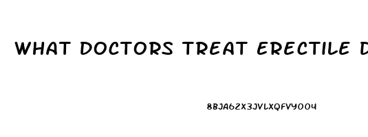 What Doctors Treat Erectile Dysfunction