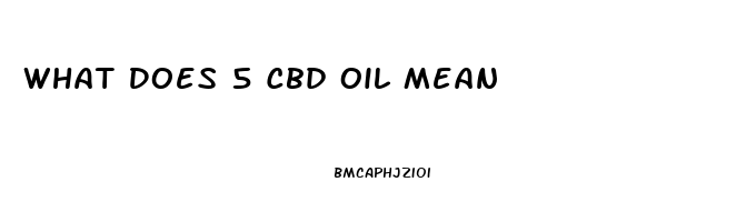 What Does 5 Cbd Oil Mean