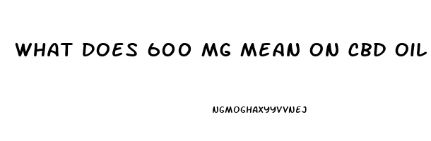 What Does 600 Mg Mean On Cbd Oil