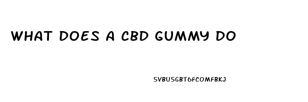 What Does A Cbd Gummy Do