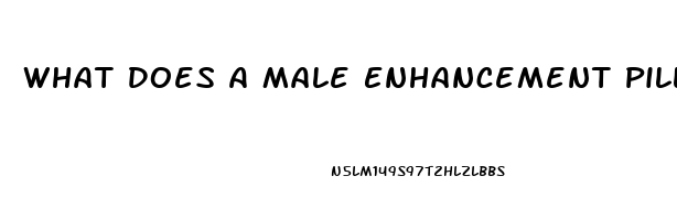 What Does A Male Enhancement Pill Do