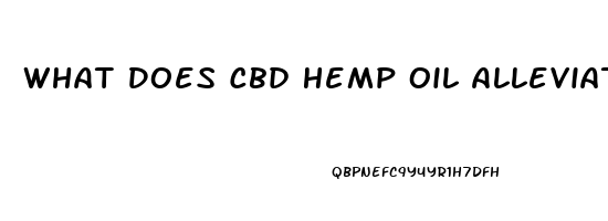 What Does Cbd Hemp Oil Alleviate