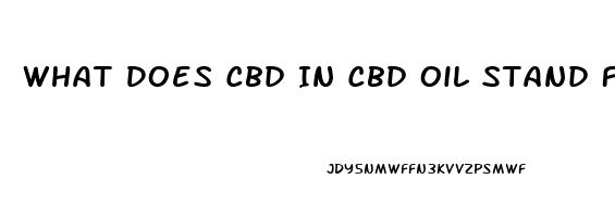 What Does Cbd In Cbd Oil Stand For