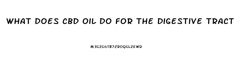 What Does Cbd Oil Do For The Digestive Tract