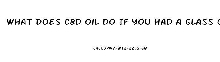 What Does Cbd Oil Do If You Had A Glass Of Wine