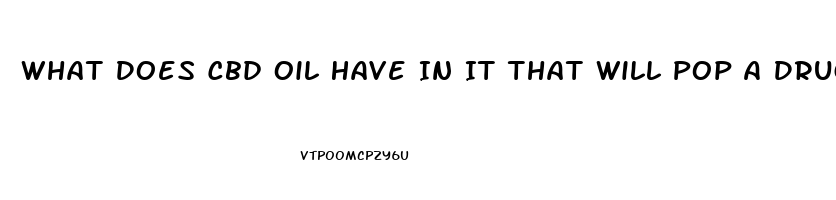 What Does Cbd Oil Have In It That Will Pop A Drug Test