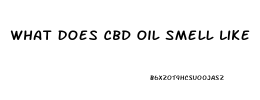 What Does Cbd Oil Smell Like