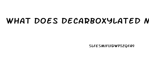 What Does Decarboxylated Mean In Relation To Cbd Oil