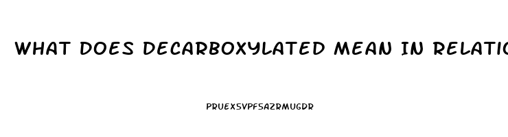 What Does Decarboxylated Mean In Relation To Cbd Oil