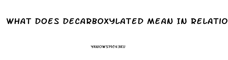 What Does Decarboxylated Mean In Relation To Cbd Oil