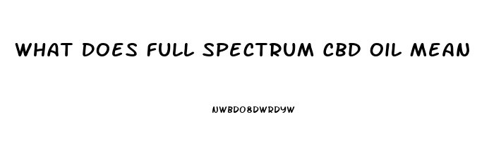 What Does Full Spectrum Cbd Oil Mean