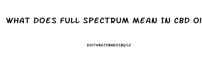 What Does Full Spectrum Mean In Cbd Oil