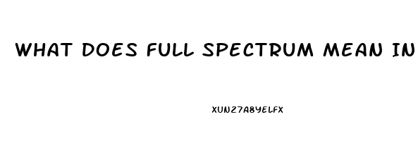 What Does Full Spectrum Mean In Cbd Oil