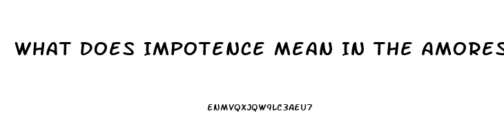 What Does Impotence Mean In The Amores