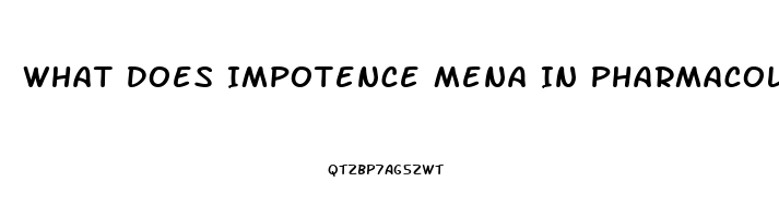What Does Impotence Mena In Pharmacology