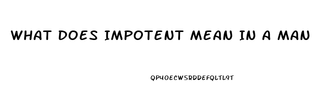 What Does Impotent Mean In A Man