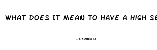 What Does It Mean To Have A High Sex Drive