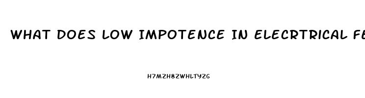 What Does Low Impotence In Elecrtrical Fencing Mean