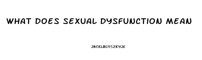 What Does Sexual Dysfunction Mean