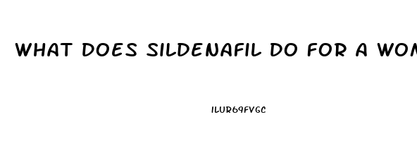 What Does Sildenafil Do For A Woman