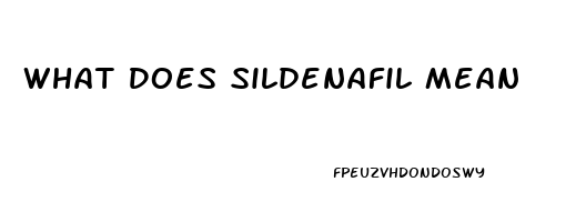 What Does Sildenafil Mean
