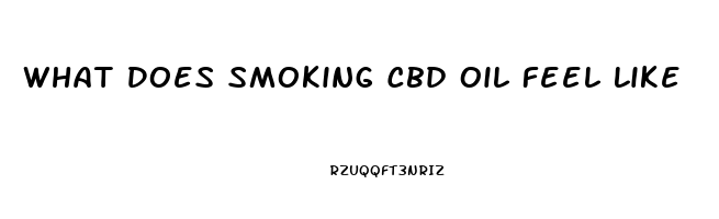 What Does Smoking Cbd Oil Feel Like