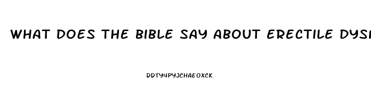 What Does The Bible Say About Erectile Dysfunction