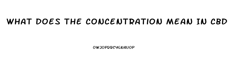 What Does The Concentration Mean In Cbd Oil