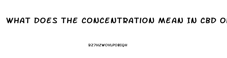 What Does The Concentration Mean In Cbd Oil