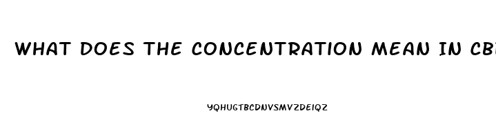 What Does The Concentration Mean In Cbd Oil