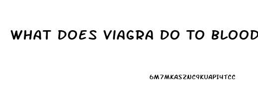 What Does Viagra Do To Blood Pressure