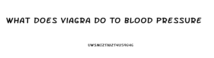 What Does Viagra Do To Blood Pressure