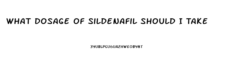 What Dosage Of Sildenafil Should I Take