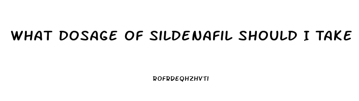 What Dosage Of Sildenafil Should I Take