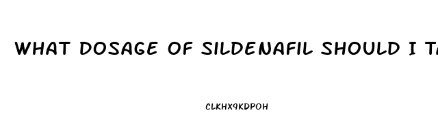 What Dosage Of Sildenafil Should I Take