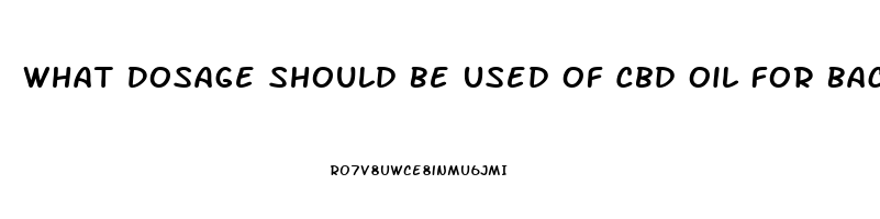 What Dosage Should Be Used Of Cbd Oil For Back Pain