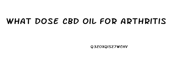 What Dose Cbd Oil For Arthritis