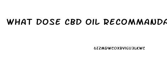 What Dose Cbd Oil Recommandant Dose Of Cbd Il Recommendef