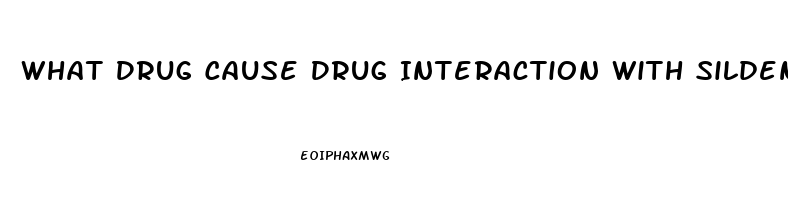 What Drug Cause Drug Interaction With Sildenafil
